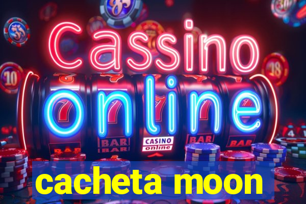 cacheta moon